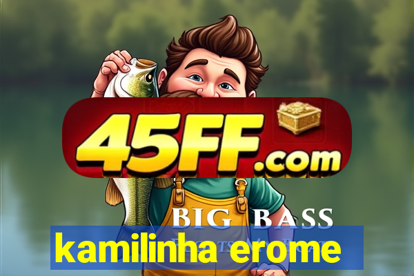 kamilinha erome